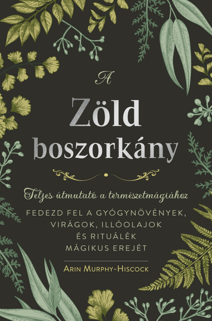 A Zöld Boszorkány - Teljes Útmutató A Természetmágiához