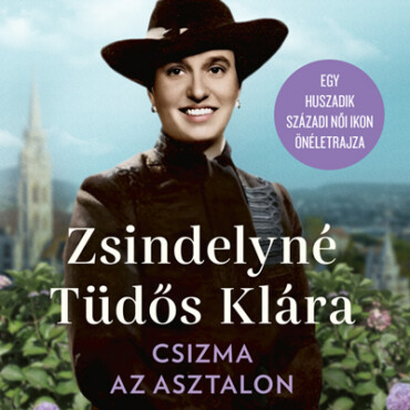Csizma Az Asztalon - Egy Huszadik Századi Női Ikon Önéletrajza