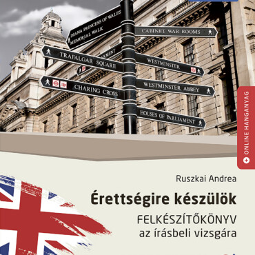 Érettségire Készülök - Felkészítőkönyv - Angol Nyelv(Emelt Szint) 2024-Től