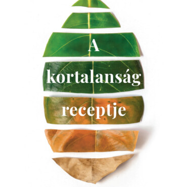 A Kortalanság Receptje