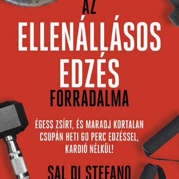 Az Ellenállásos Edzés Forradalma - Égess Zsírt És Maradj Kortalan ..