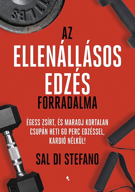 Az Ellenállásos Edzés Forradalma - Égess Zsírt És Maradj Kortalan ..