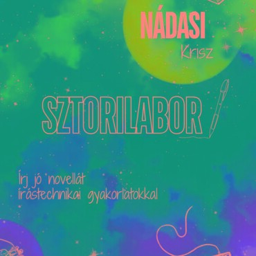 Sztorilabor - Írj Jó Novellát Írástechnikai Gyakorlatokkal
