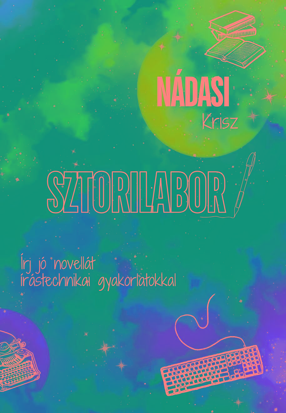 Sztorilabor - Írj Jó Novellát Írástechnikai Gyakorlatokkal