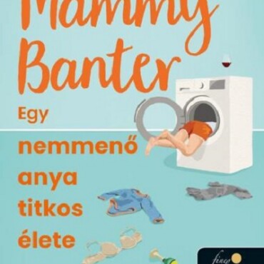 Mammy Banter - Egy Nemmenő Anya Titkos Élete