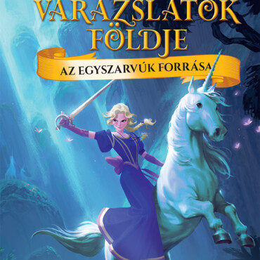 Varázslatok Földje - Az Egyszarvúk Forrása
