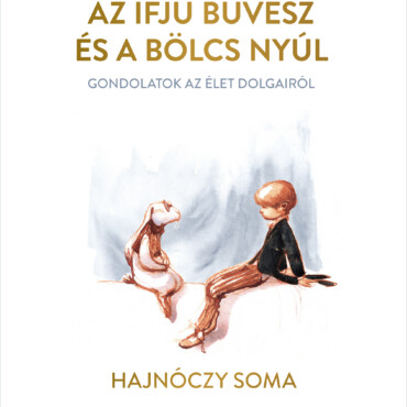 Az Ifjú Bűvész És A Bölcs Nyúl - Gondolatok Az Élet Dolgairól