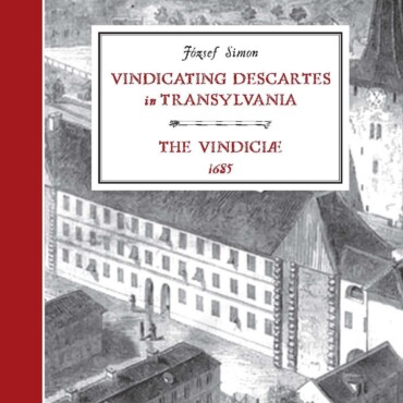 Vindicating Descartes In Transylvania - The Vindiclae, 1685
