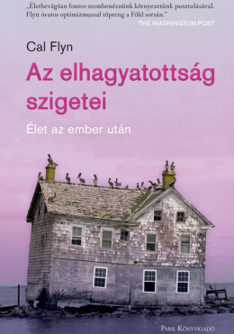 Az Elhagyatottság Szigetei - Élet Az Ember Után