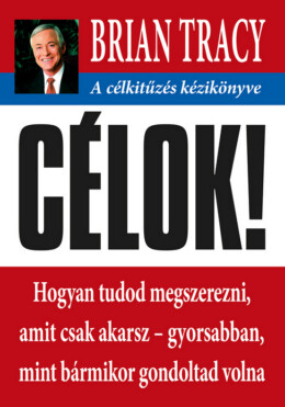 Célok! - A Célkitűzés Kézikönyve