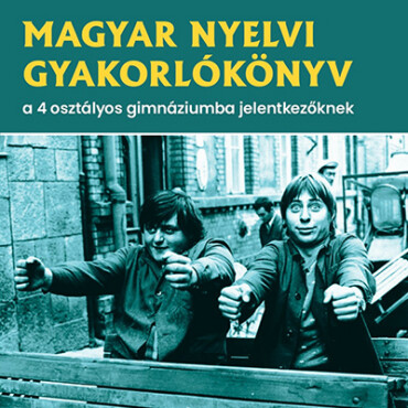 Magyar Nyelvi Gyakorlókönyv A 4 Osztályos Gimnáziumba Jelentkezőknek
