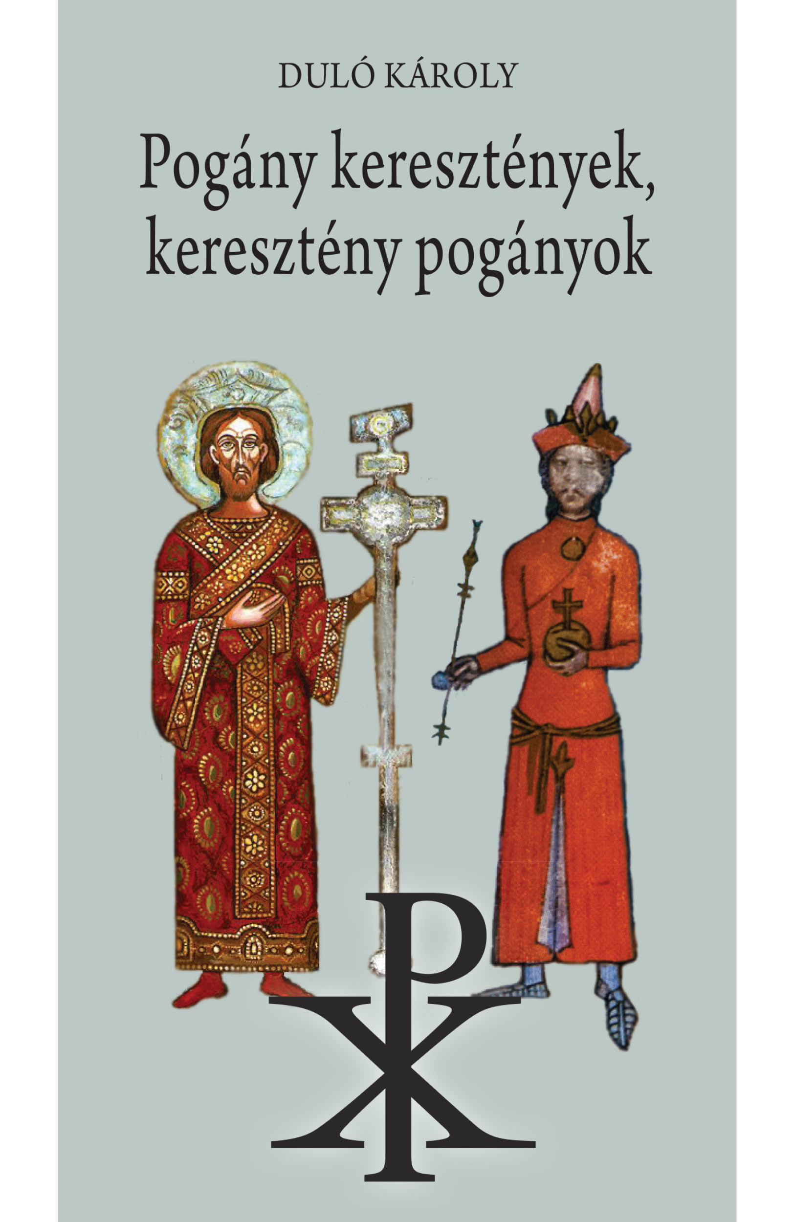 Pogány Keresztények, Keresztény Pogányok