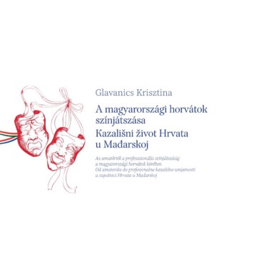 A Magyarországi Horvátok Színjátszása - KazaliNi Ivot Hrvata U Mađarskoj