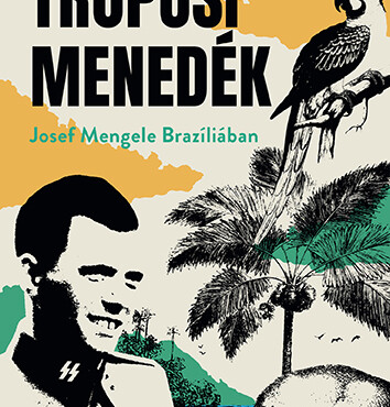 Trópusi Menedék - Josef Mengele Brazíliában
