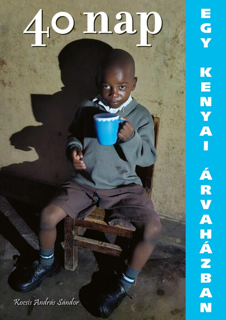 40 Nap Egy Kenyai Árvaházban