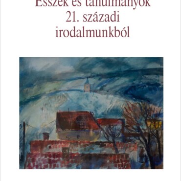 Esszék És Tanulmányok 21. Századi Irodalmunkból