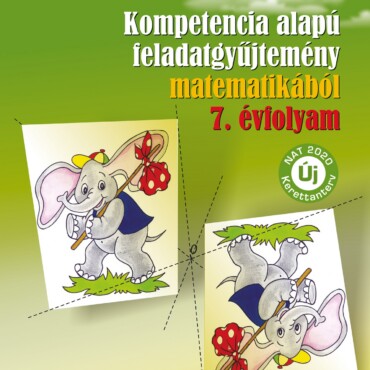 Kompetencia Alapú Feladatgyűjtemény Matematikából - 7. Évfolyam