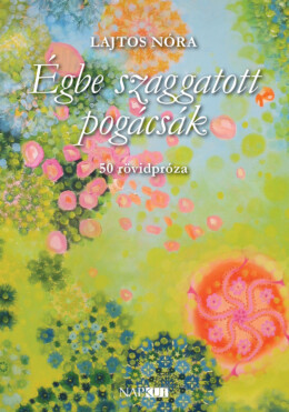 Égbe Szaggatott Pogácsák - 50 Rövidpróza