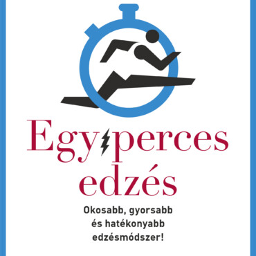 Egyperces Edzés - Okosabb, Gyorsabb És Hatékonyabb Edzésmódszer!