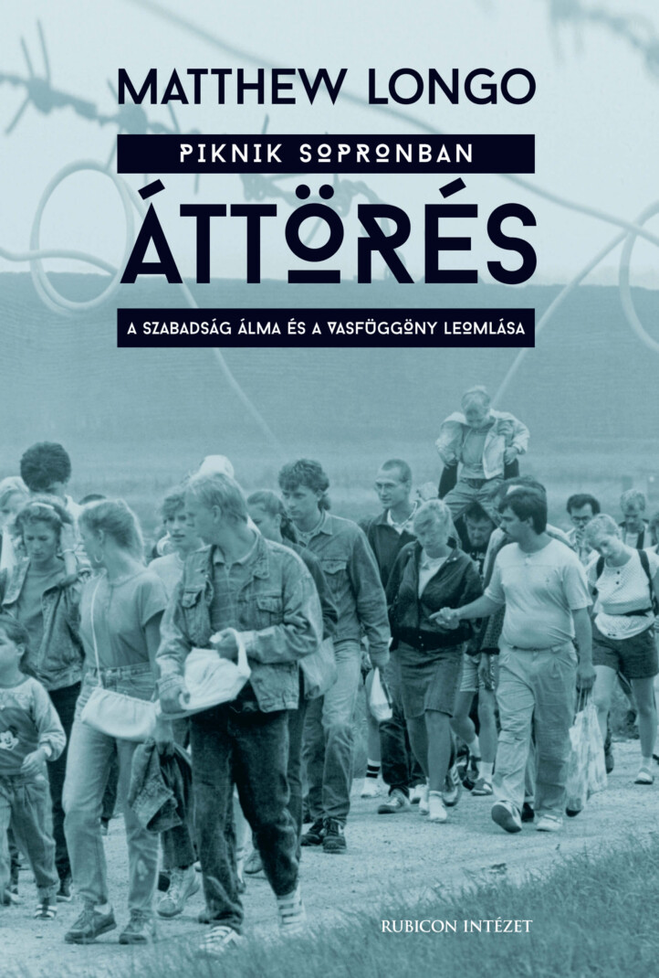 Áttörés - Pikinik Sopronban, A Szabadság Álma És A Vasfüggöny Leomlása