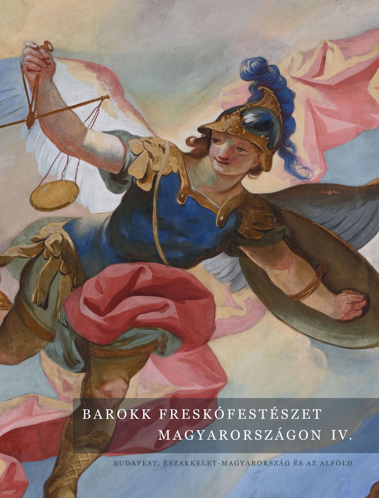 Barokk Freskófestészet Magyarországon Iv - Budapest Északkelet M.o És Az Alföld