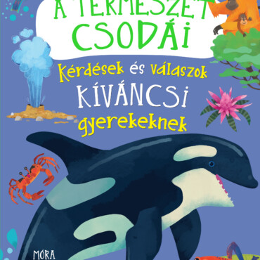 A Természet Csodái - Kérdések És Válaszok Kíváncsi Gyerekeknek