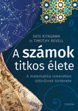 A Számok Titkos Élete - A Matematika Ismeretlen Úttörőinek Története
