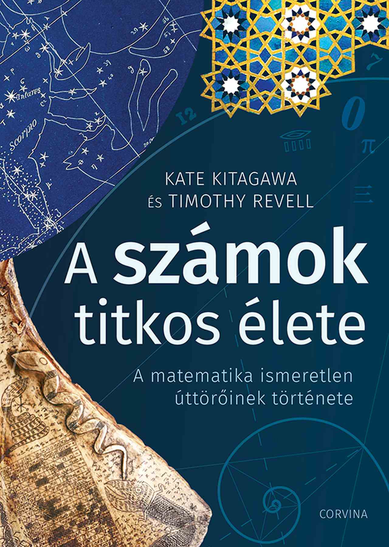A Számok Titkos Élete - A Matematika Ismeretlen Úttörőinek Története