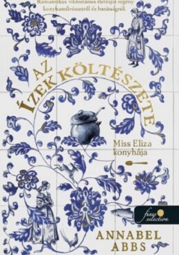 Az Ízek Költészete - Miss Eliza Konyhája