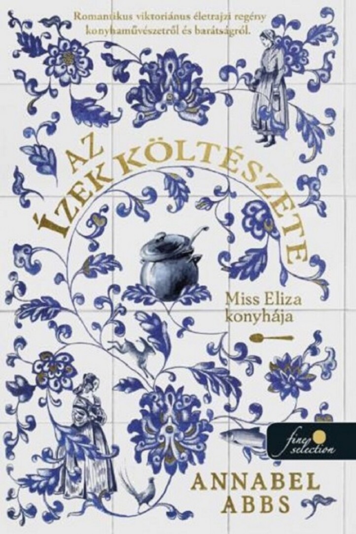 Az Ízek Költészete - Miss Eliza Konyhája