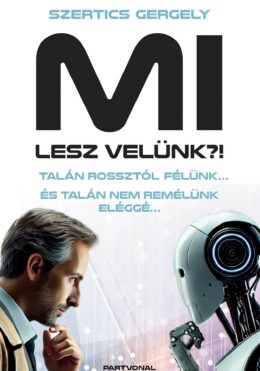 Mi Lesz Velünk?! - Talán Rossztól Félünk És Talán Nem Remélünk Eléggé