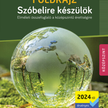 Földrajz Szóbelire Készülök Középszint (2024-Től Érv., Ms-3332U)
