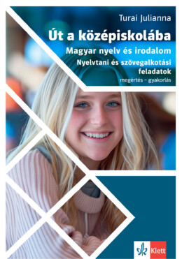 Út A Középiskolába - Magyar Nyelv És Irodalom - Nyelvtani És Szövegalkotási Fela