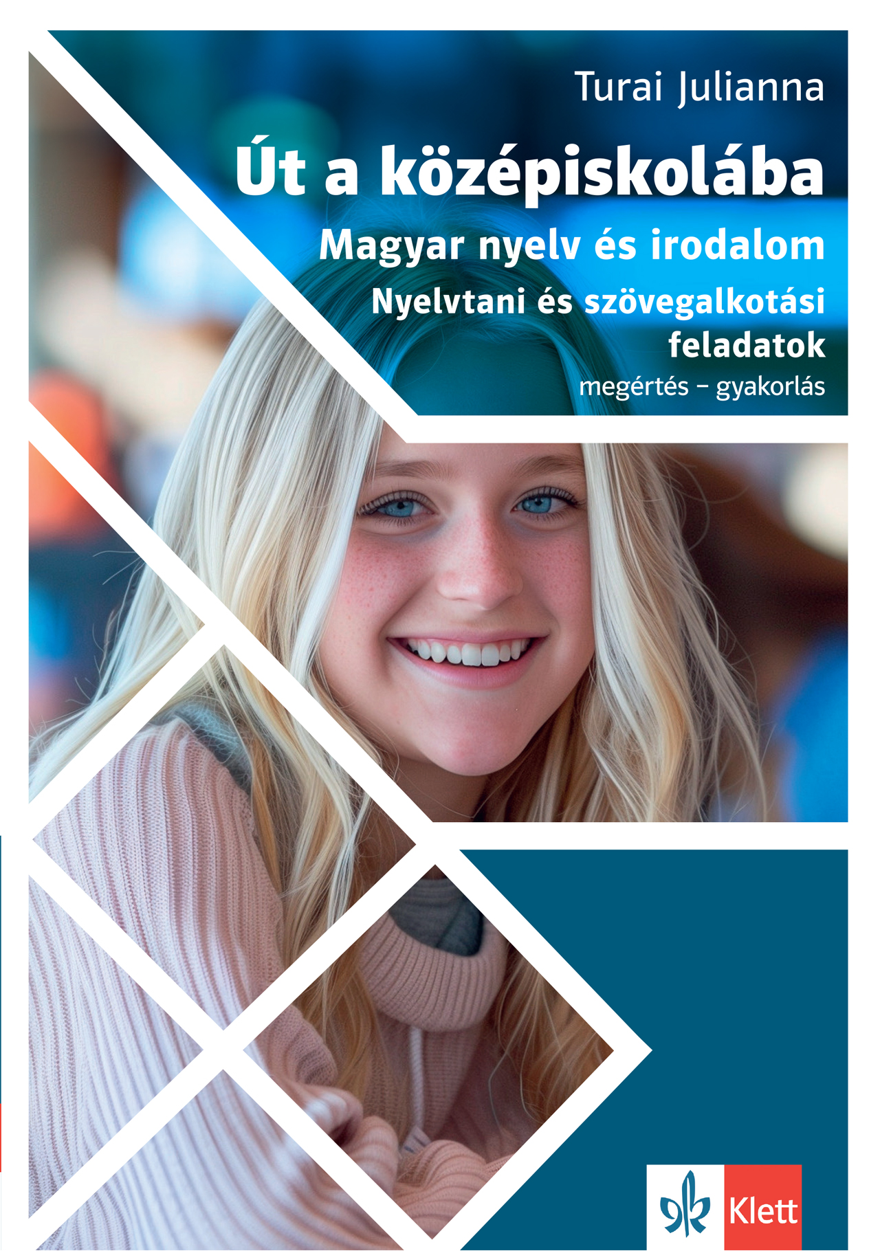 Út A Középiskolába - Magyar Nyelv És Irodalom - Nyelvtani És Szövegalkotási Fela