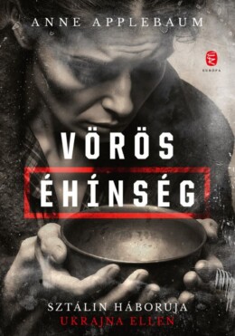 Vörös Éhínség - Sztálin Háborúja Ukrajna Ellen - Fűzött
