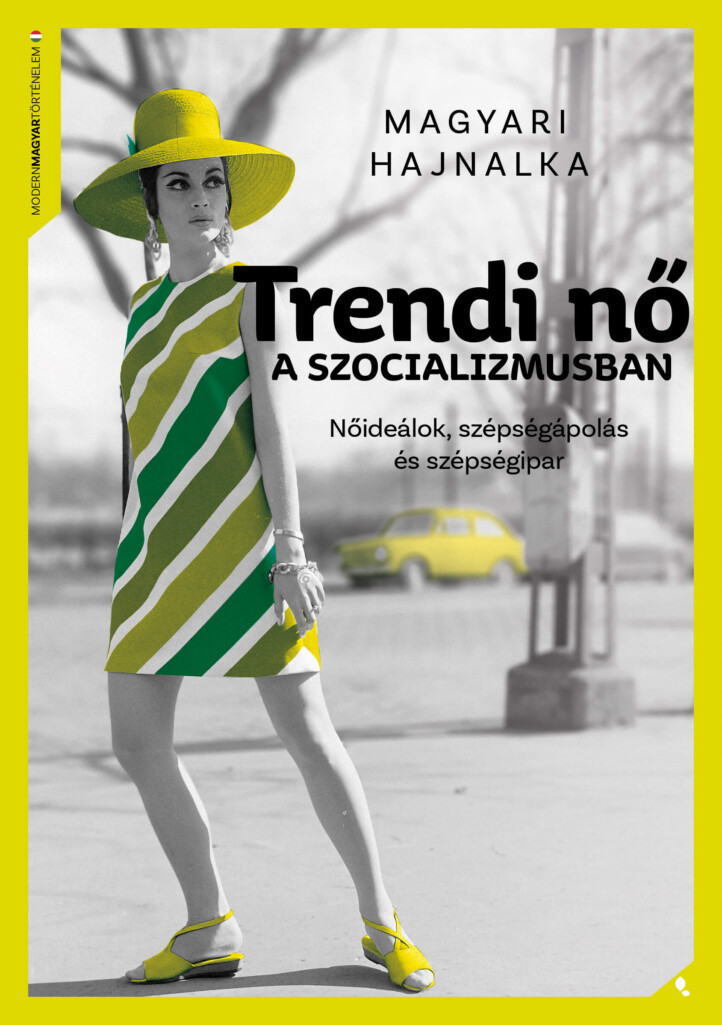 Trendi Nő A Szocializmusban - Nőideálok, Szépségápolás És Szépségipar