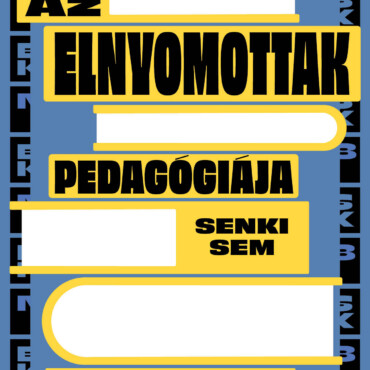 Az Elnyomottak Pedagógiája - Senki Sem Szabadul Fel Egyedül
