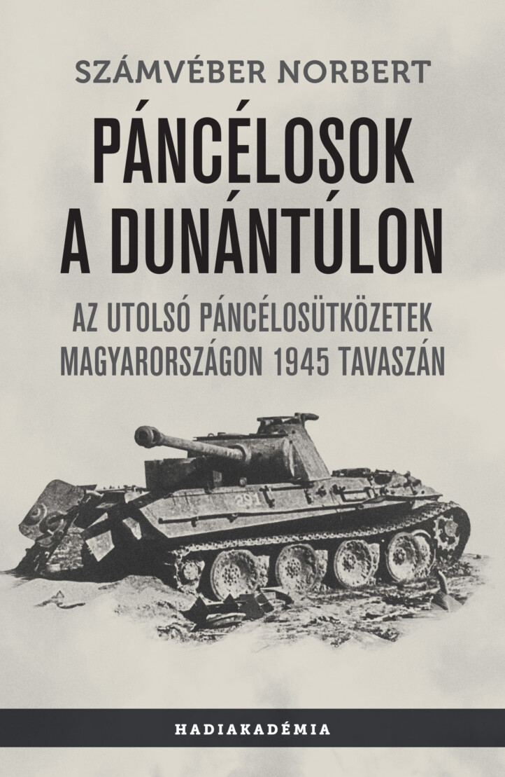 Páncélosok A Dunántúlon-Az Utolsó Páncélosütközetek Magyarországon 1945 Tavaszán