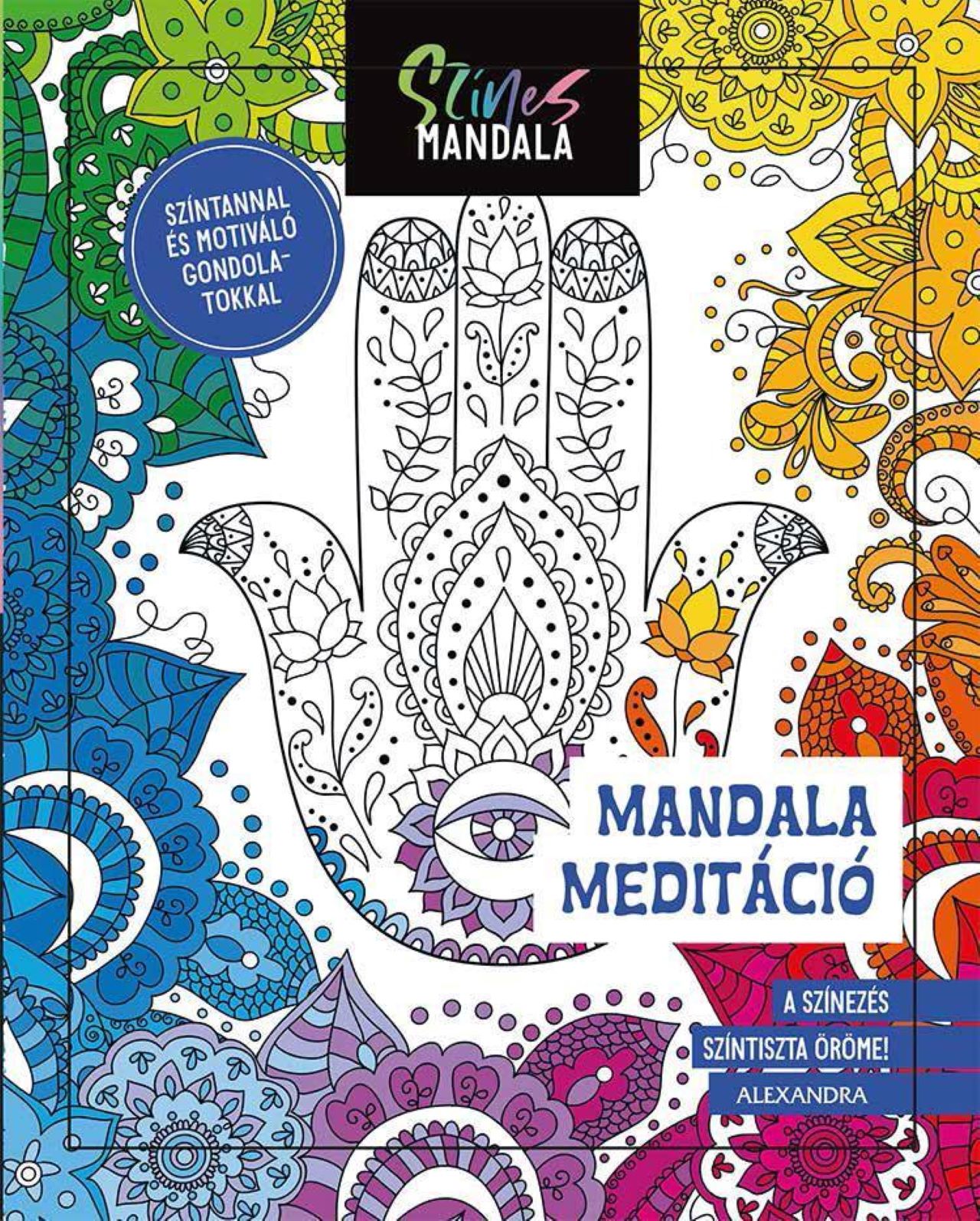 Színes Mandala - Meditáció - Színtannal És Motiváló Gondolatokkal