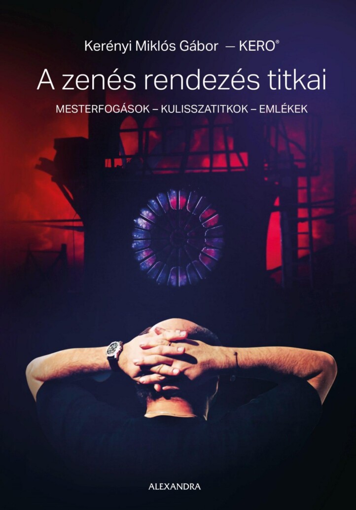 A Zenés Rendezés Titkai - Mesterfogások-Kulisszatitkok-Emlékek