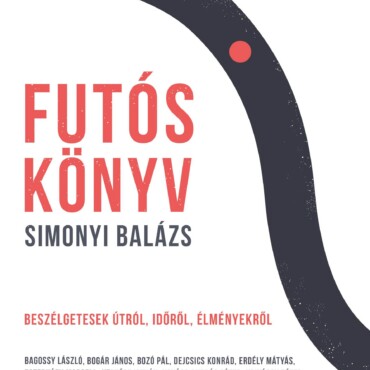 Futóskönyv - Beszélgetések Útról, Időről, Élményekről