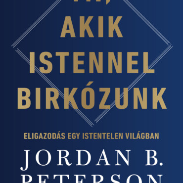 Mi, Akik Istennel Birkózunk - Eligazodás Egy Istentelen Világban