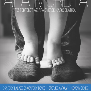 Apa Mondta - Tíz Történet Az Apa- Gyerek Kapcsolatról