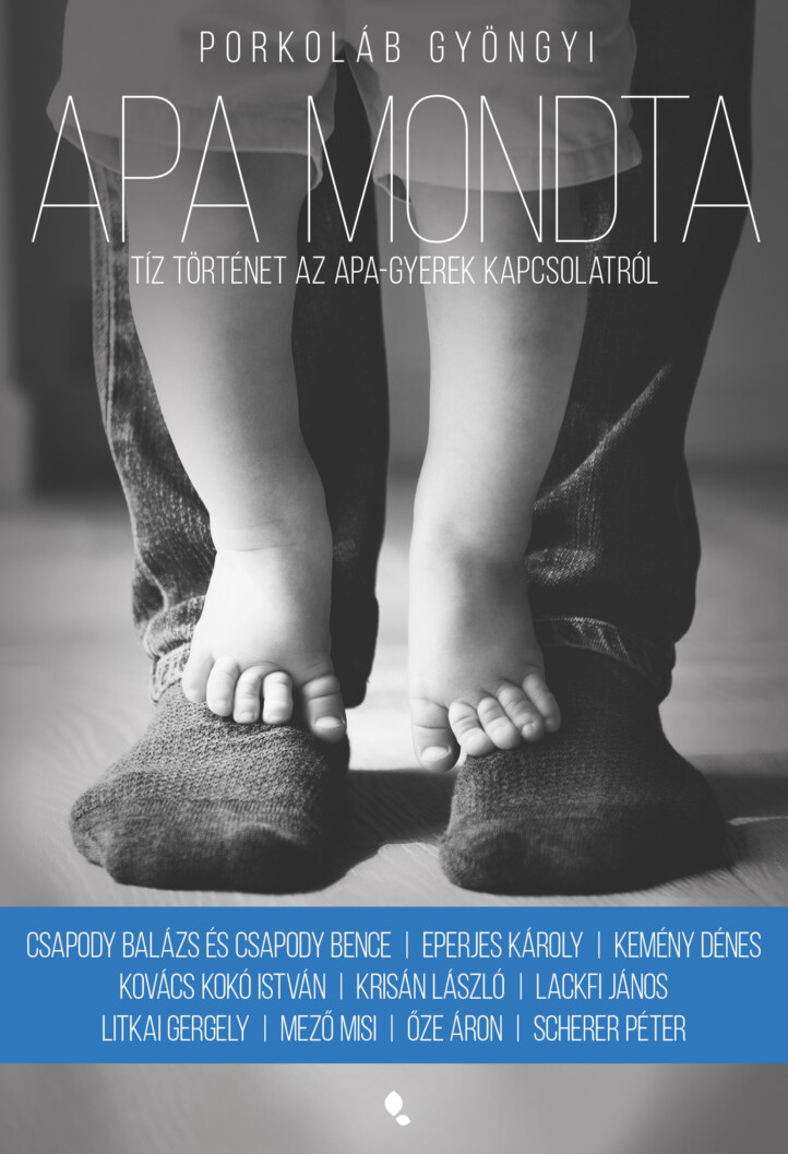 Apa Mondta - Tíz Történet Az Apa- Gyerek Kapcsolatról
