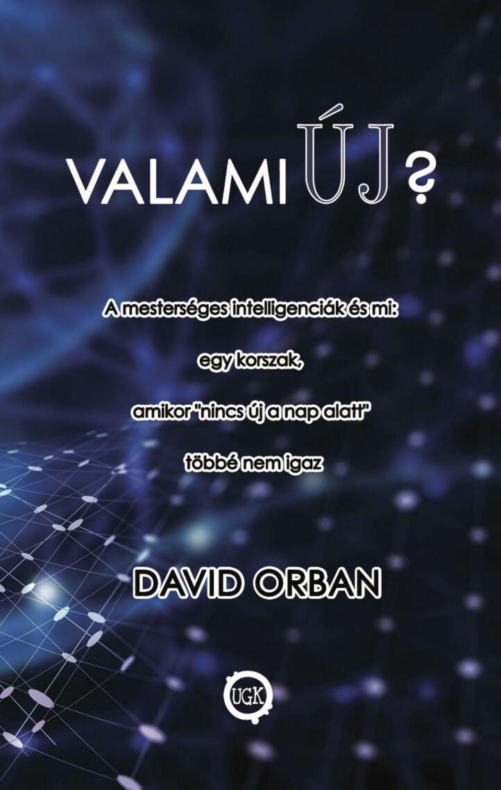 Valami Új? - A Mesterséges Intelligenciák És Mi...