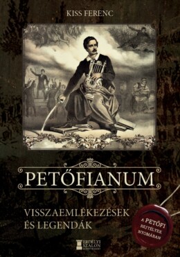 Petőfianum - Visszaemlékezések És Legendák