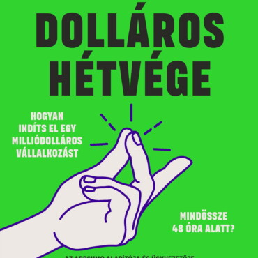 Milliódolláros Hétvége - Hogyan Indíts El Egy Milliódolláros Vállalkozást