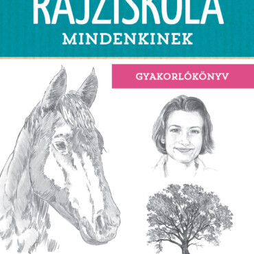 Nagy Rajziskola Mindenkinek - Gyakorlókönyv