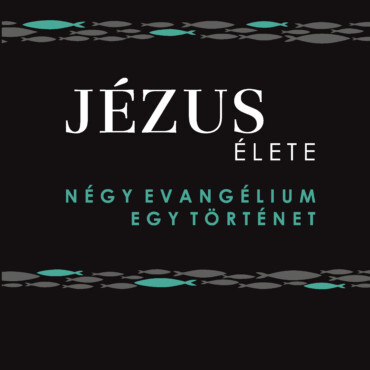 Jézus Élete - Négy Evangélium, Egy Történet