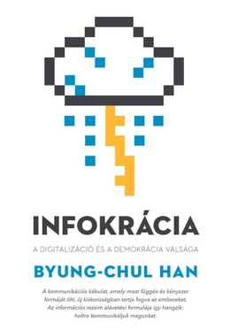 Infokrácia - A Digitalizáció És A Demokrácia Válsága
